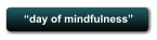 �day of mindfulness�