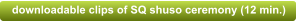 downloadable clips of SQ shuso ceremony (12 min.)